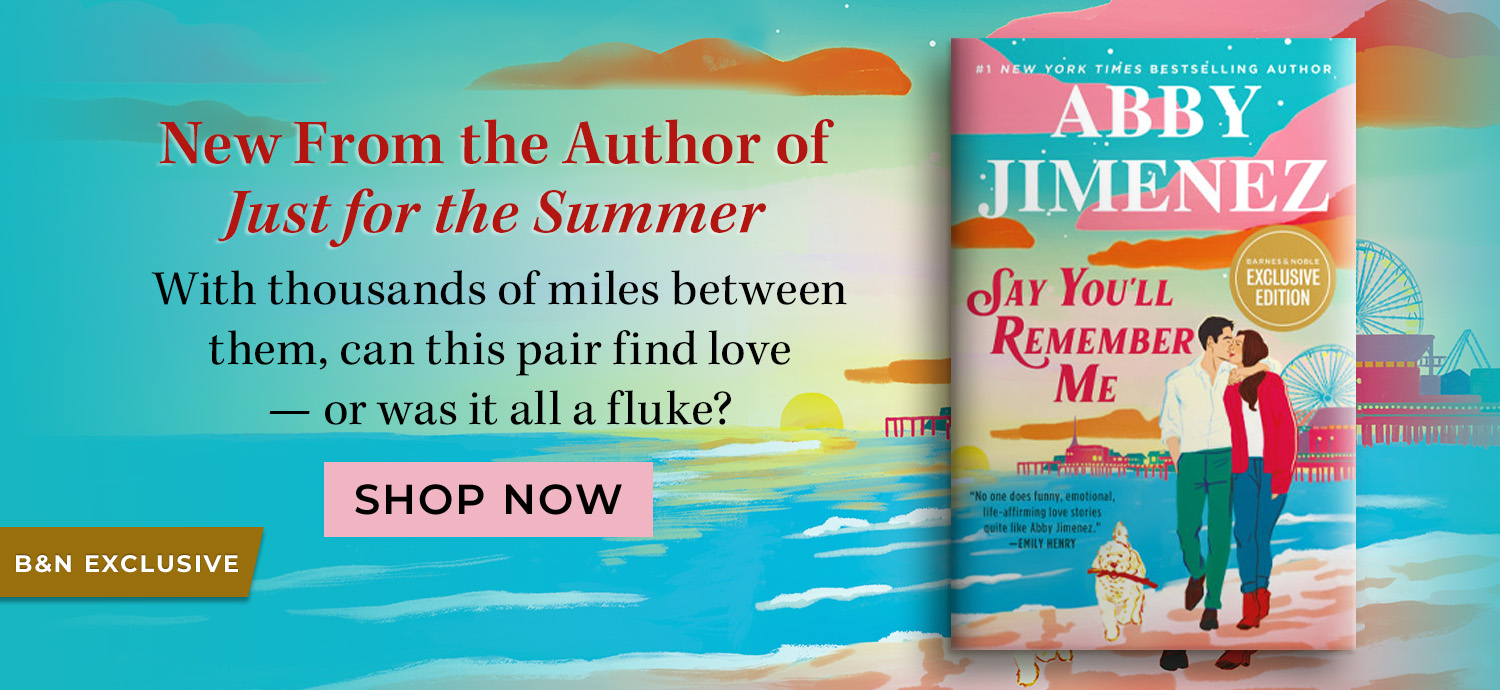 New From the Author of Just for the Summer: With thousands of miles between them, can this pair find love — or was it all a fluke? B&N Exclusive. Say You'll Remember Me (Signed B&N Exclusive Book) by Abby Jimenez. Shop Now